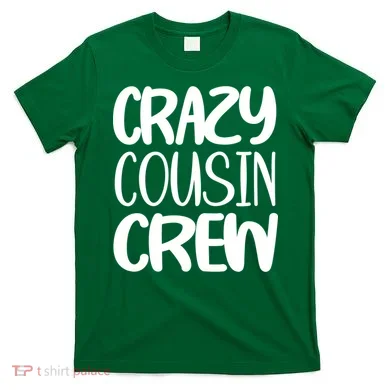 Crazy Cousin Crew T-Shirt