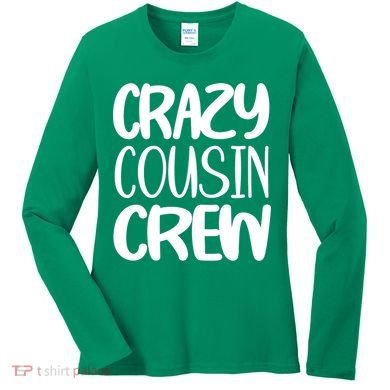 Crazy Cousin Crew Women's Long Sleeve Shirt