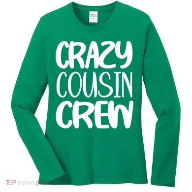 Crazy Cousin Crew Women's Long Sleeve Shirt
