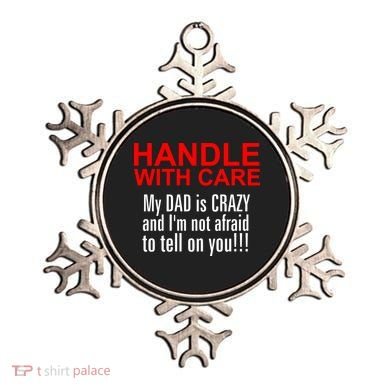 Crazy Dad - Handle With Care Funny Ornament