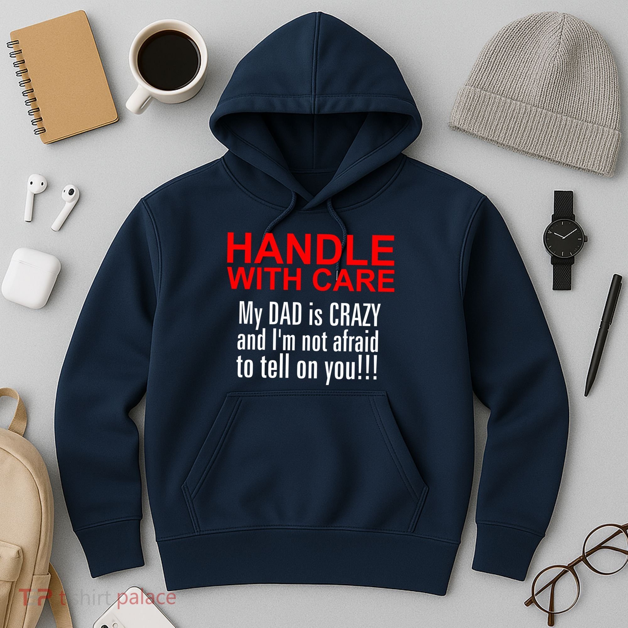 Crazy Dad - Handle With Care Funny Hoodie