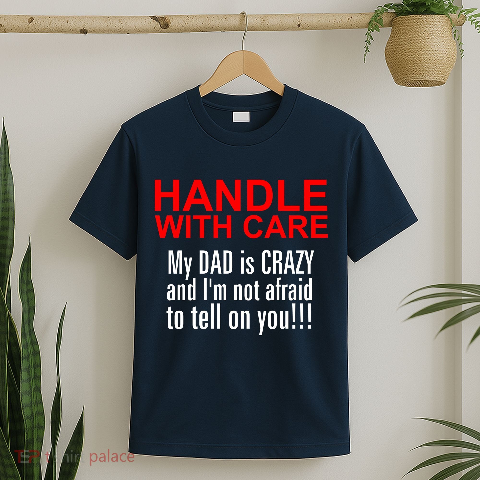 Crazy Dad - Handle With Care Funny T-Shirt