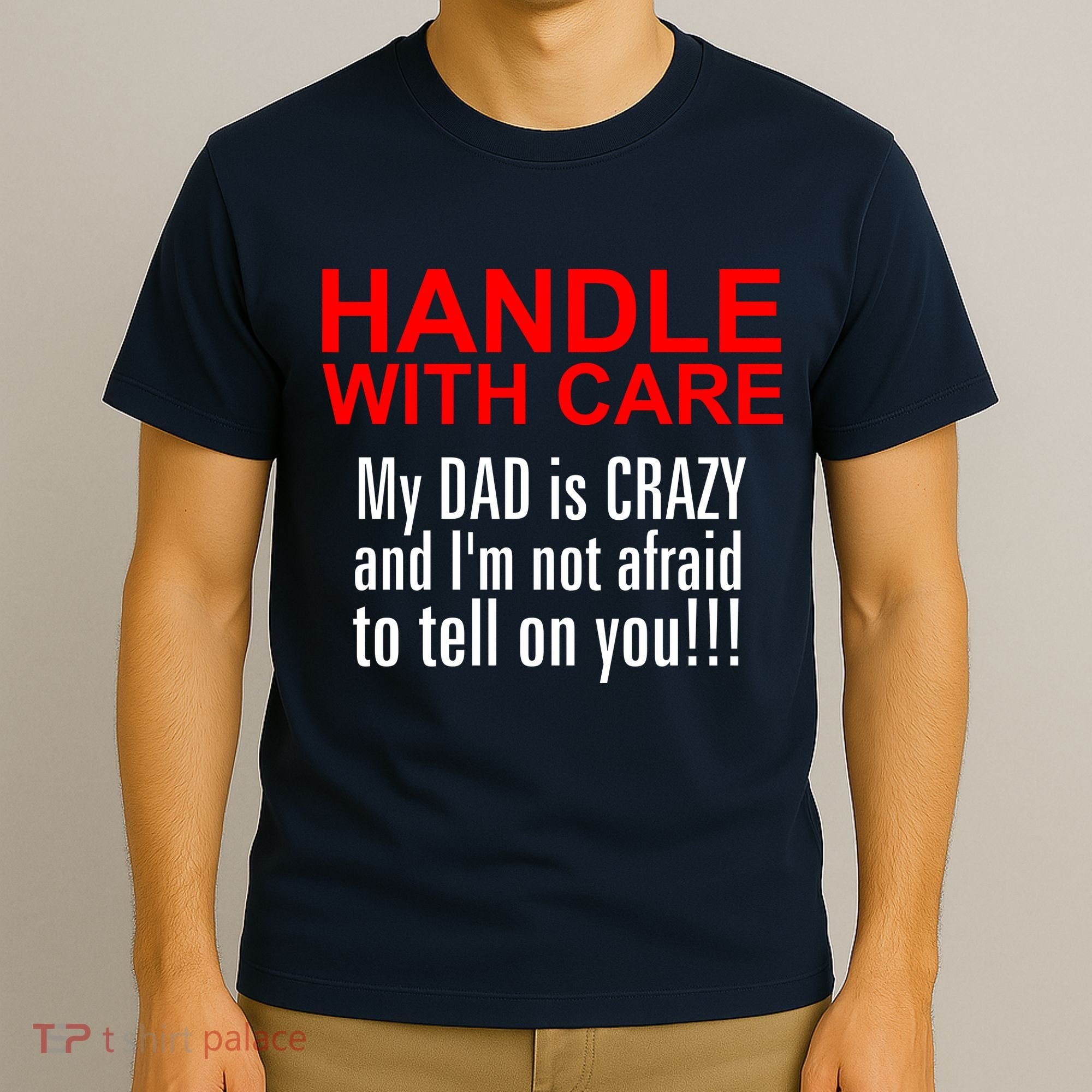 Crazy Dad - Handle With Care Funny T-Shirt