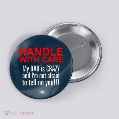 Crazy Dad - Handle With Care Funny Button