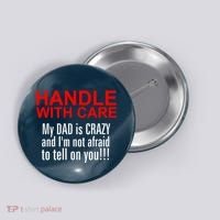 Crazy Dad - Handle With Care Funny Button thumb 0