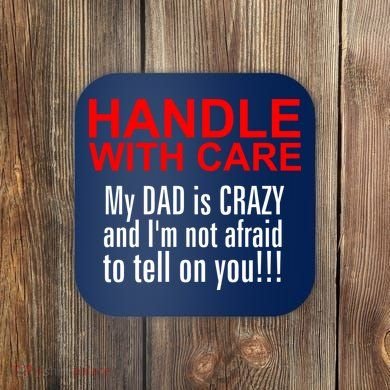 Crazy Dad - Handle With Care Funny Coaster