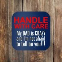Crazy Dad - Handle With Care Funny Coaster thumb 0