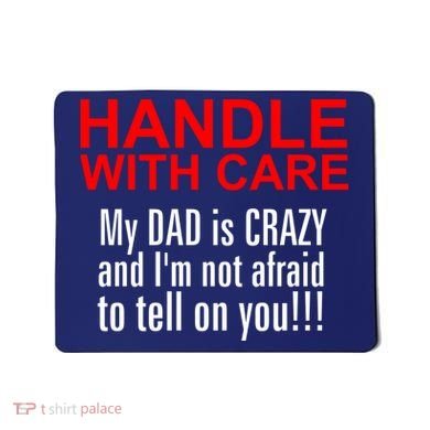 Crazy Dad - Handle With Care Funny Mousepad