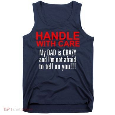Crazy Dad - Handle With Care Funny Tank Top