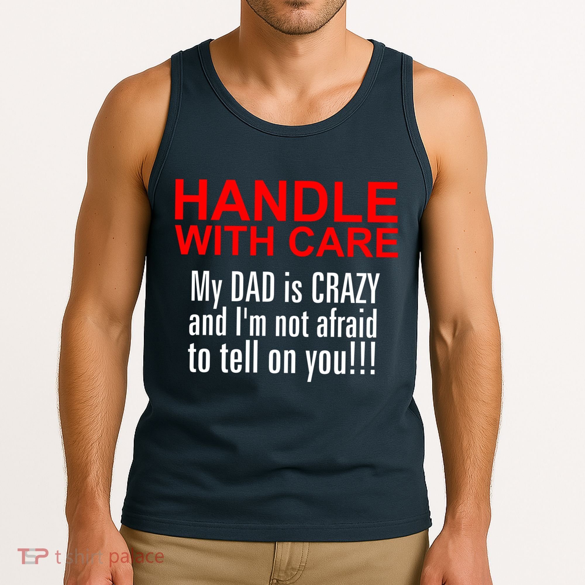 Crazy Dad - Handle With Care Funny Tank Top