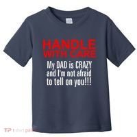 Crazy Dad - Handle With Care Funny Toddler T-Shirt thumb 0