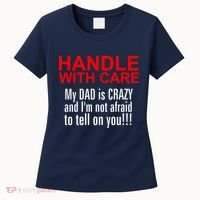 Crazy Dad - Handle With Care Funny Women's T-Shirt thumb 0