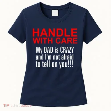 Crazy Dad - Handle With Care Funny Women's T-Shirt