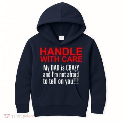 Crazy Dad - Handle With Care Funny Kids Hoodie