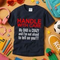 Crazy Dad - Handle With Care Funny Kids T-Shirt thumb 3