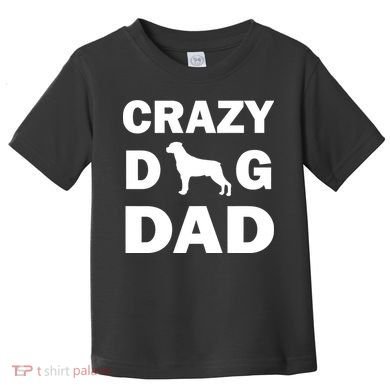 Crazy Dog Dad Toddler T-Shirt