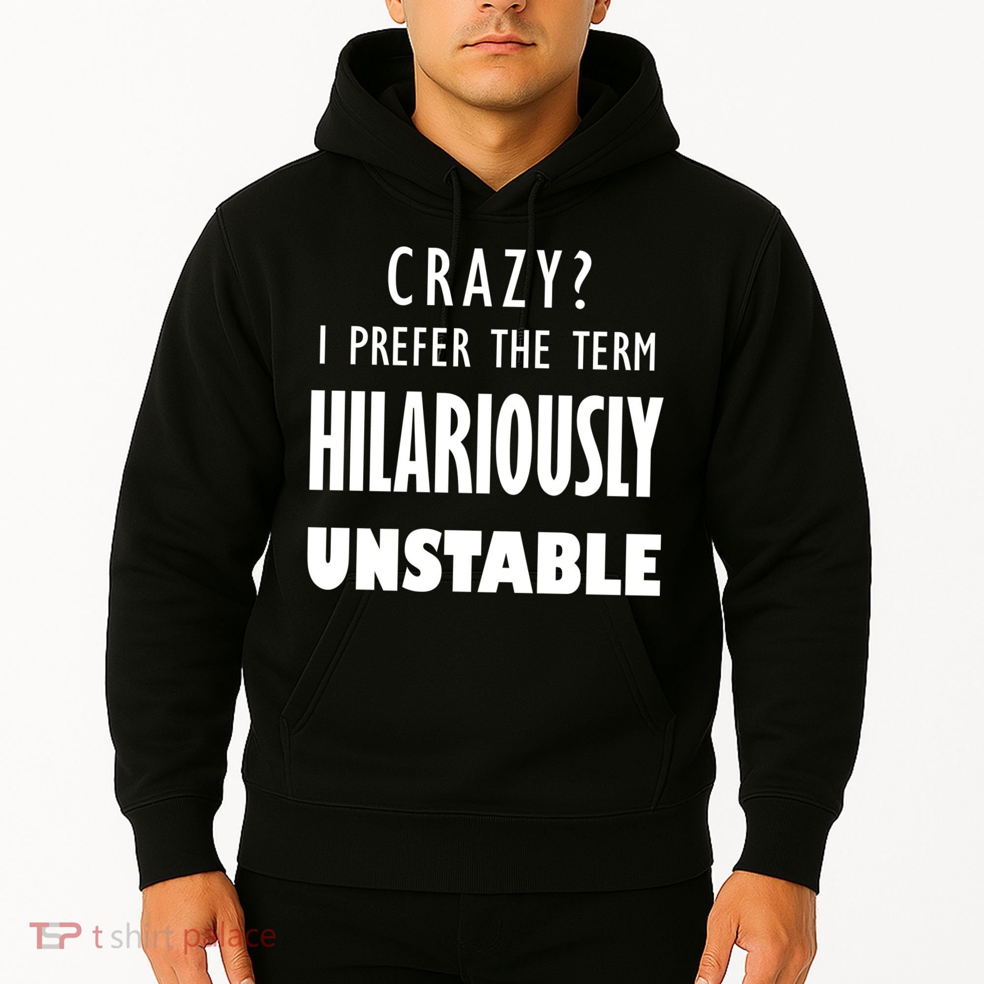 Crazy I Prefer The Term Hilariously Unstable Hoodie
