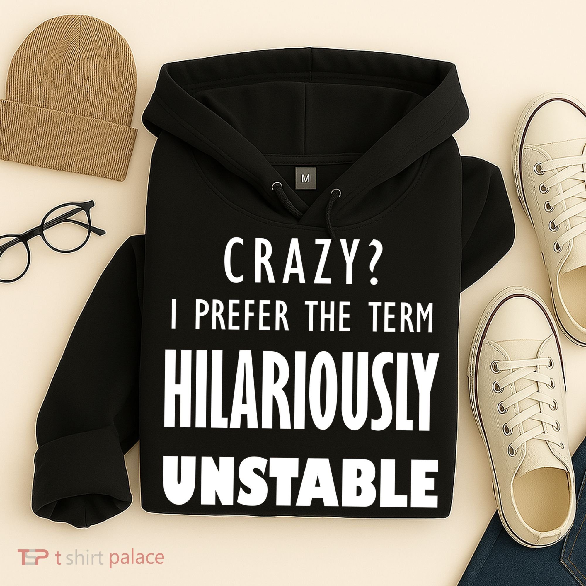 Crazy I Prefer The Term Hilariously Unstable Hoodie