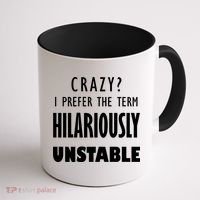Crazy I Prefer The Term Hilariously Unstable Coffee Mug thumb 1