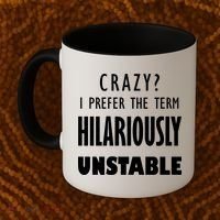 Crazy I Prefer The Term Hilariously Unstable Coffee Mug thumb 2