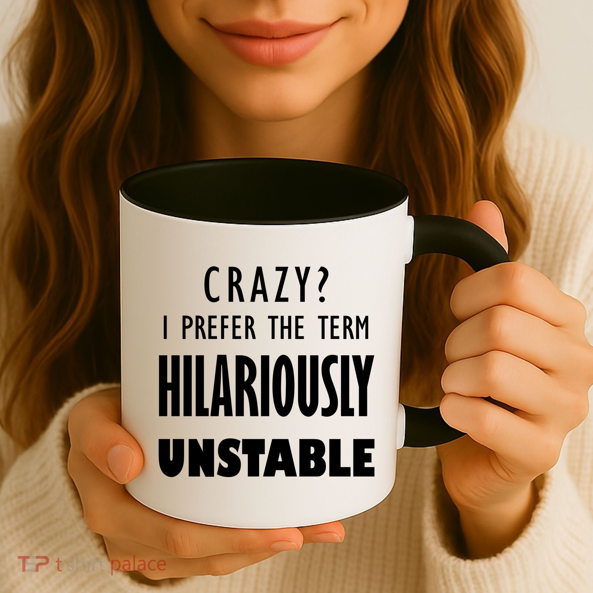 Crazy I Prefer The Term Hilariously Unstable Coffee Mug