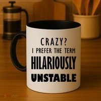 Crazy I Prefer The Term Hilariously Unstable Coffee Mug thumb 4