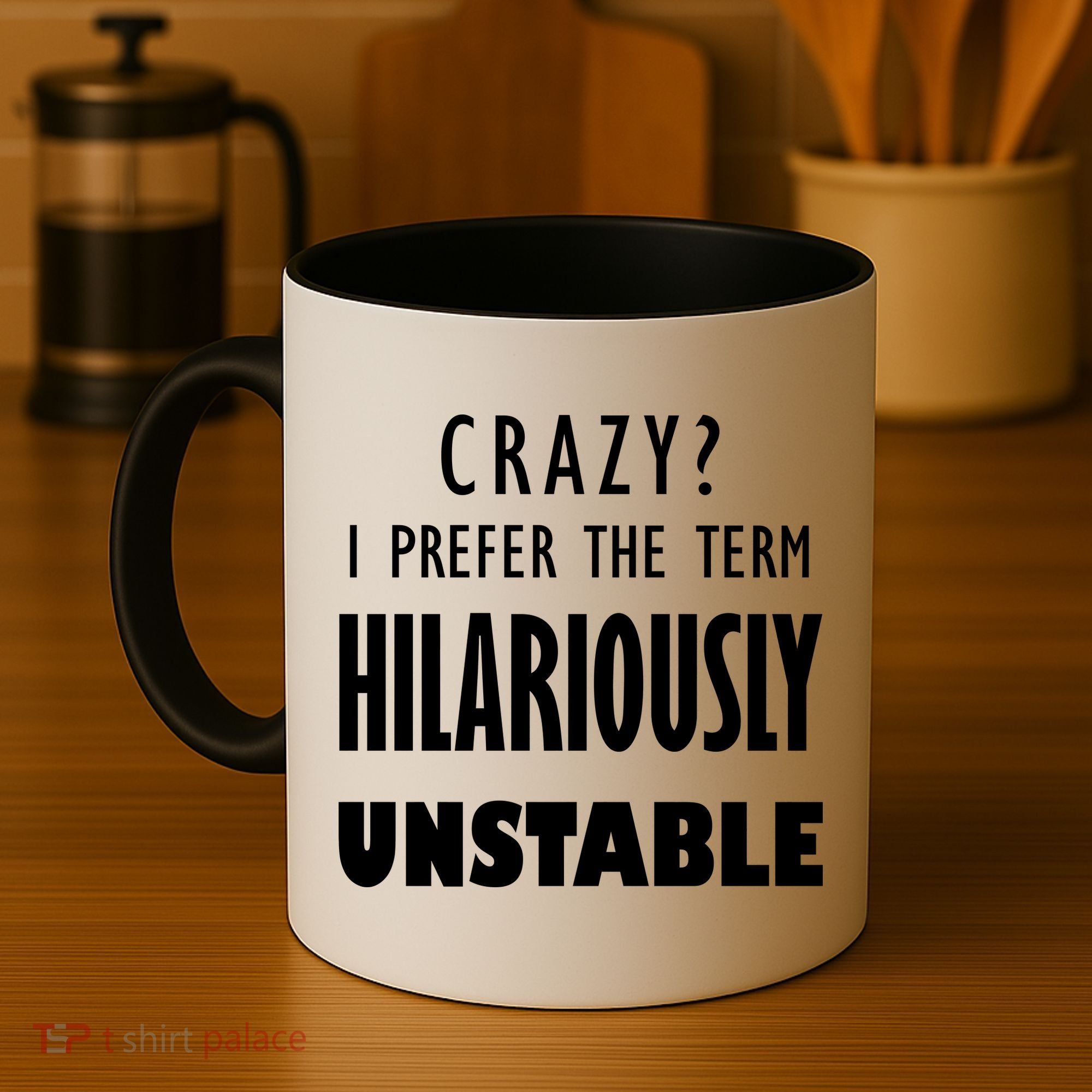 Crazy I Prefer The Term Hilariously Unstable Coffee Mug