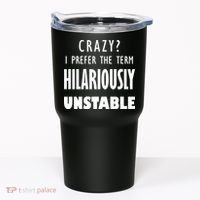 Crazy I Prefer The Term Hilariously Unstable Tumbler thumb 0