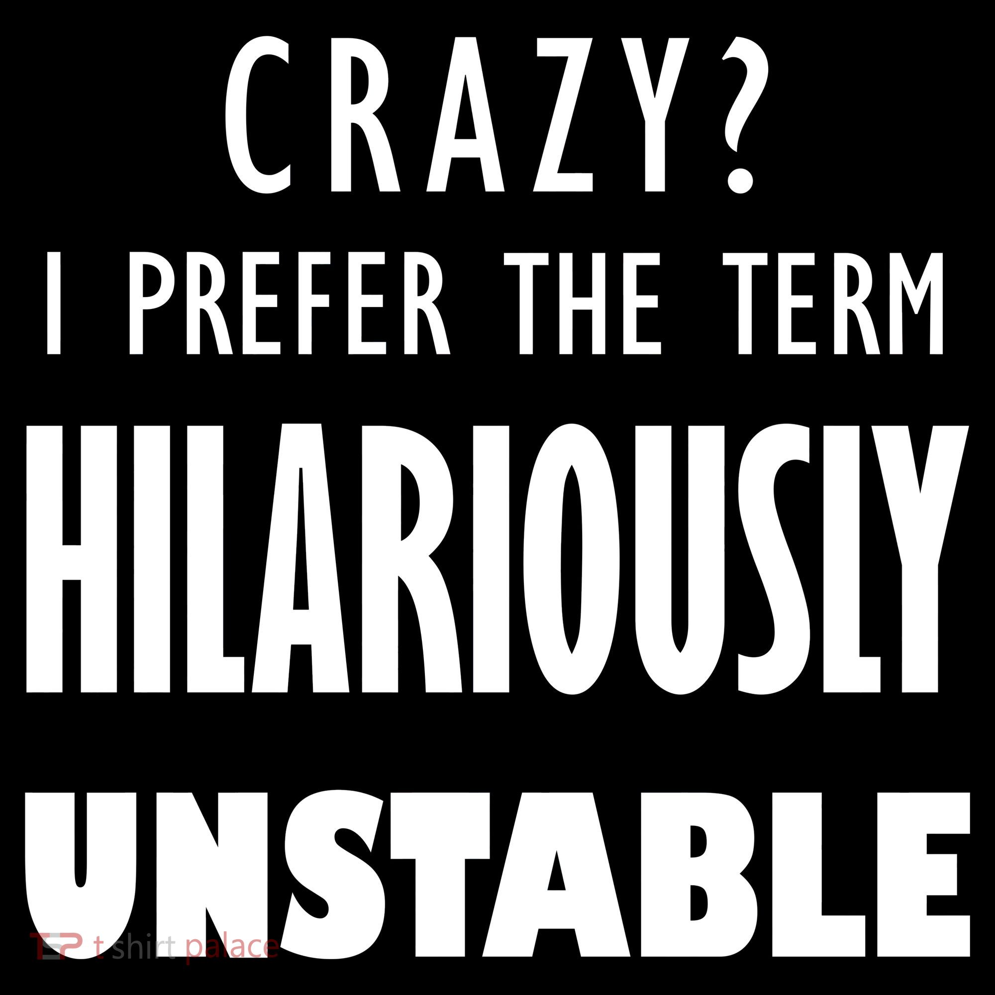 Crazy I Prefer The Term Hilariously Unstable Ornament