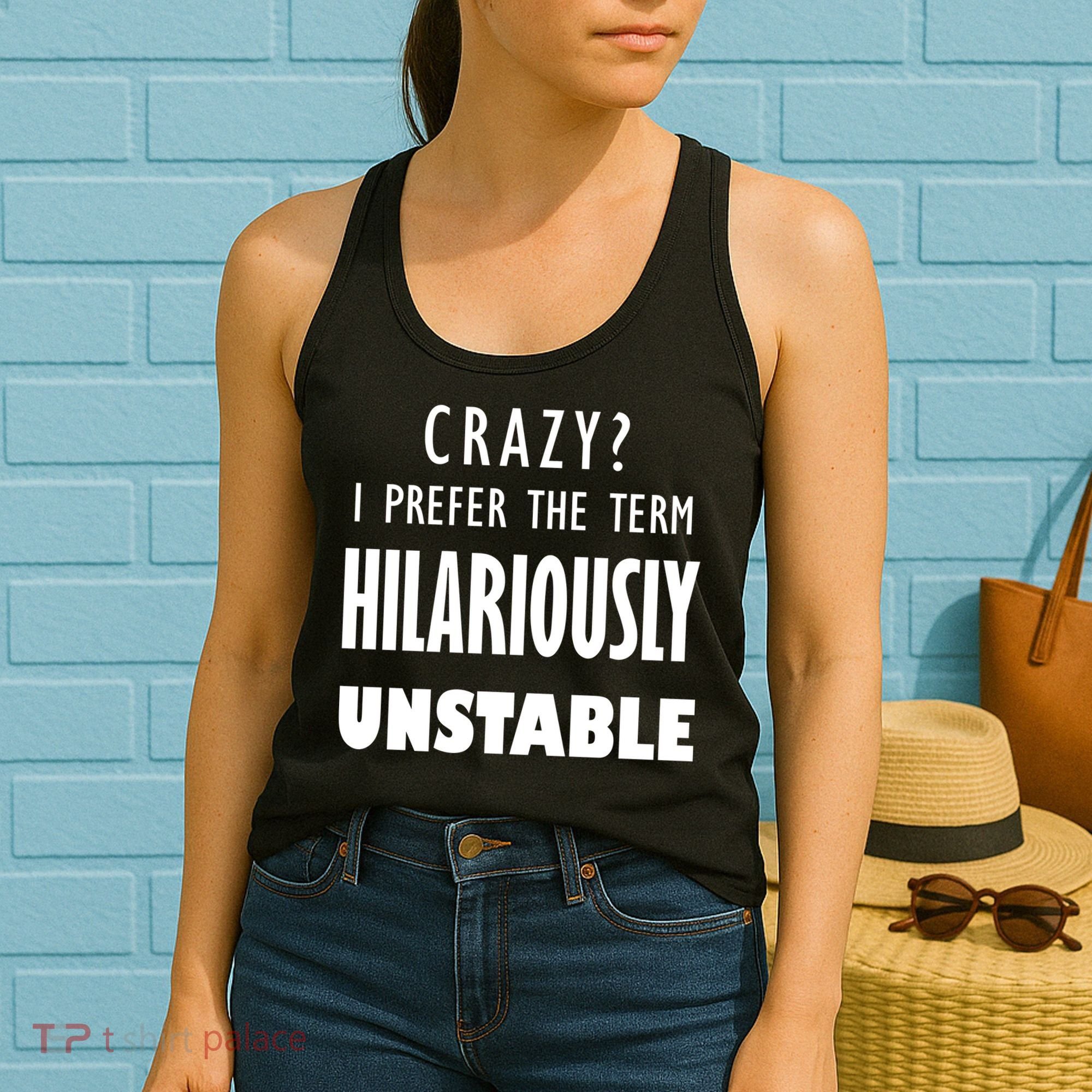 Crazy I Prefer The Term Hilariously Unstable Women's Tank Top