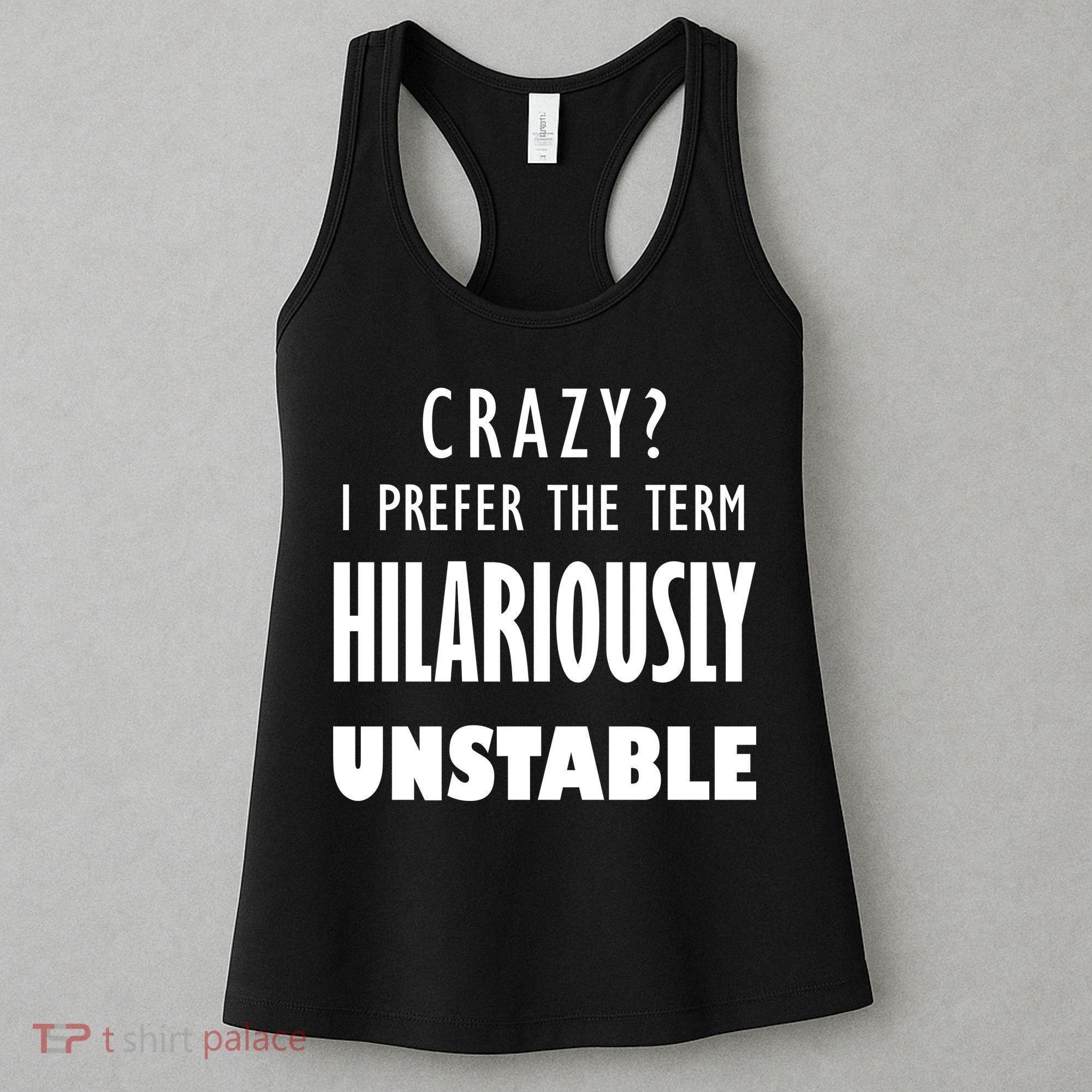Crazy I Prefer The Term Hilariously Unstable Women's Tank Top