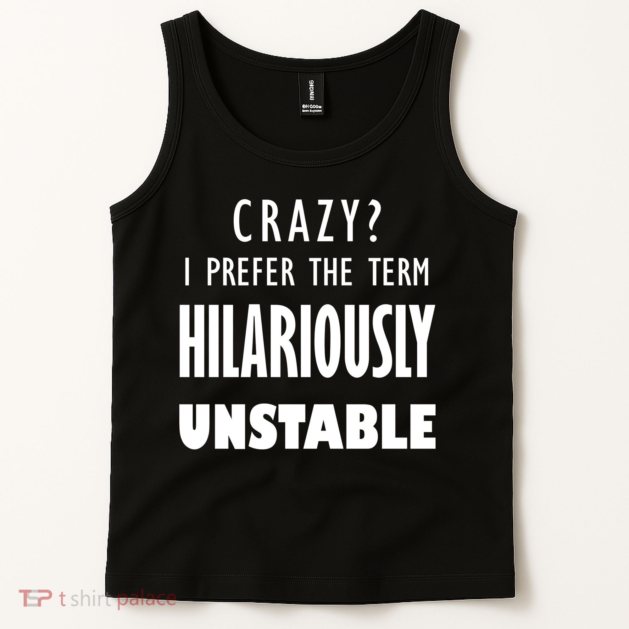 Crazy I Prefer The Term Hilariously Unstable Tank Top