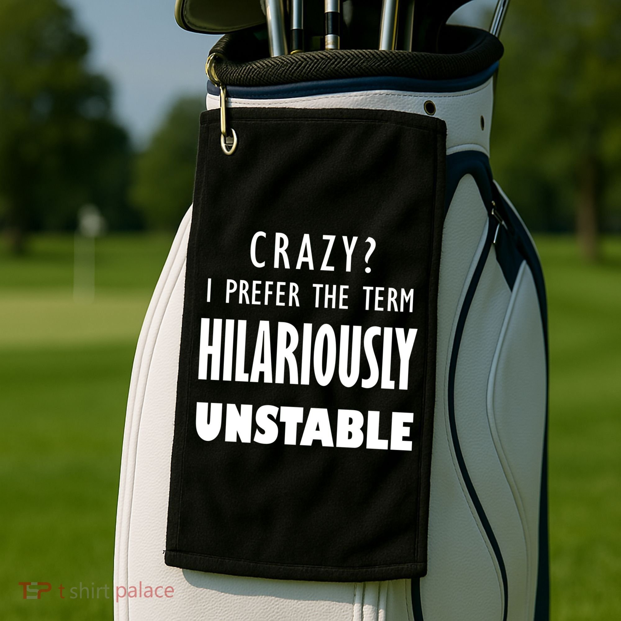 Crazy I Prefer The Term Hilariously Unstable Golf Towel
