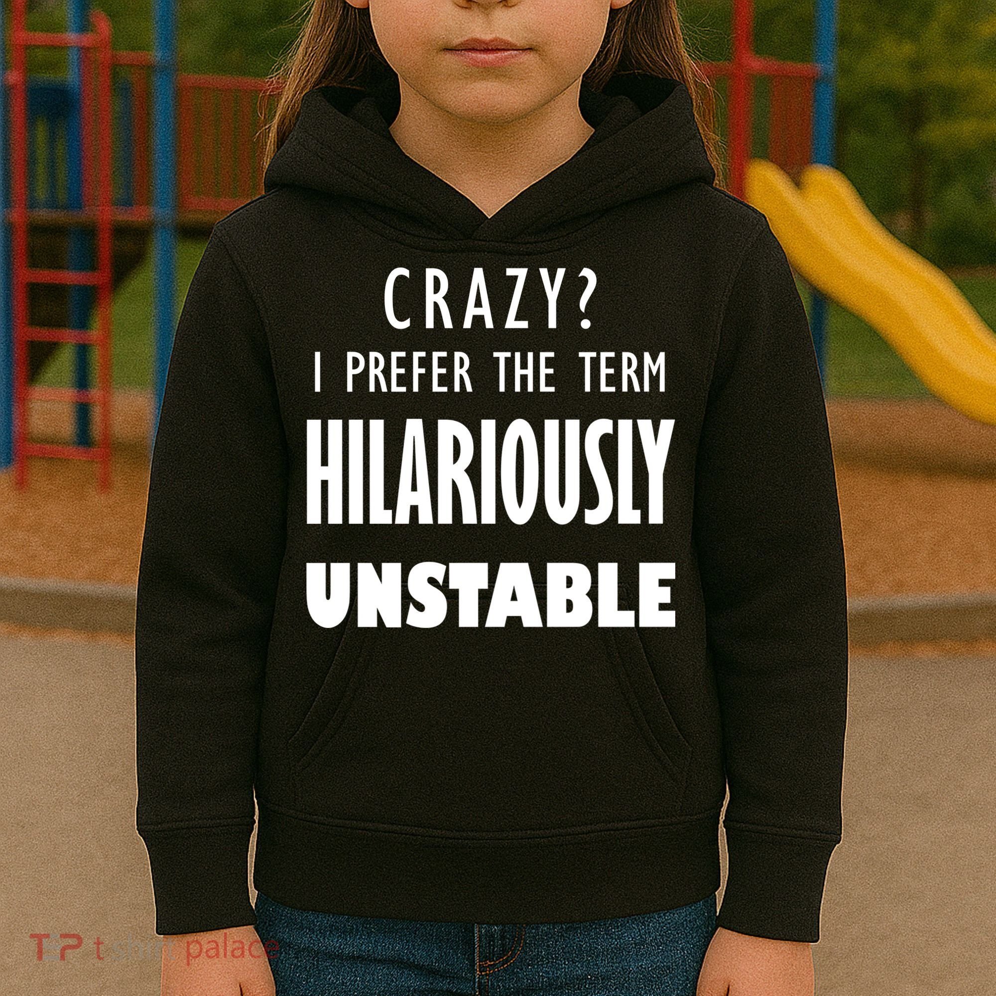 Crazy I Prefer The Term Hilariously Unstable Kids Hoodie
