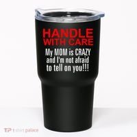 Crazy Mom - Handle With Care Funny Tumbler thumb 0