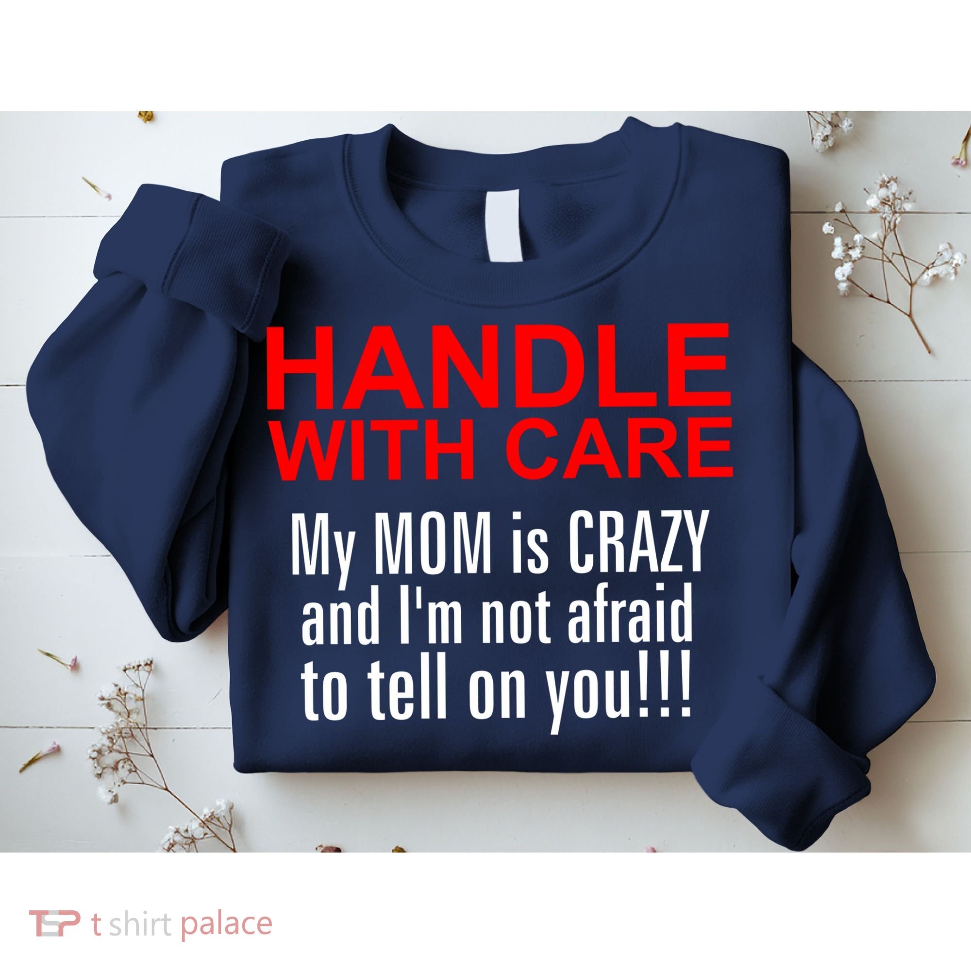 Crazy Mom - Handle With Care Funny Sweatshirt