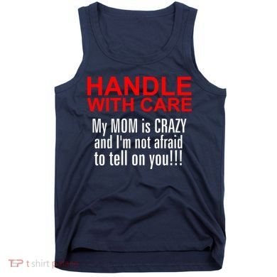 Crazy Mom - Handle With Care Funny Tank Top