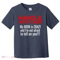 Crazy Mom - Handle With Care Funny Toddler T-Shirt thumb 0