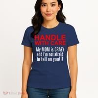 Crazy Mom - Handle With Care Funny Women's T-Shirt thumb 4