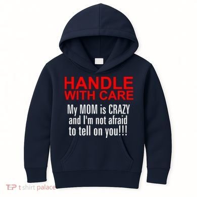 Crazy Mom - Handle With Care Funny Kids Hoodie