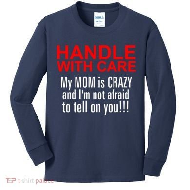 Crazy Mom - Handle With Care Funny Kids Long Sleeve Shirt