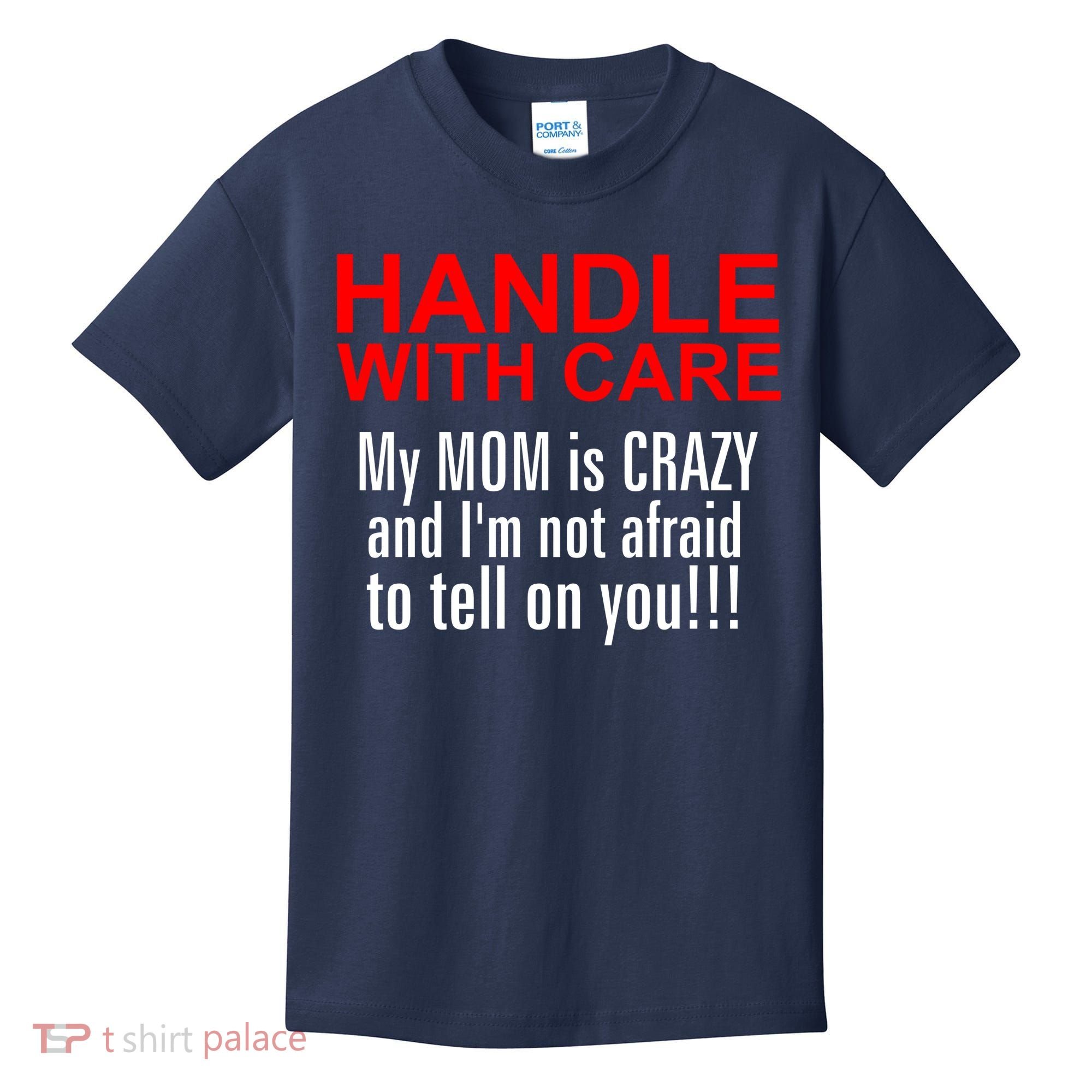 Crazy Mom - Handle With Care Funny Kids T-Shirt