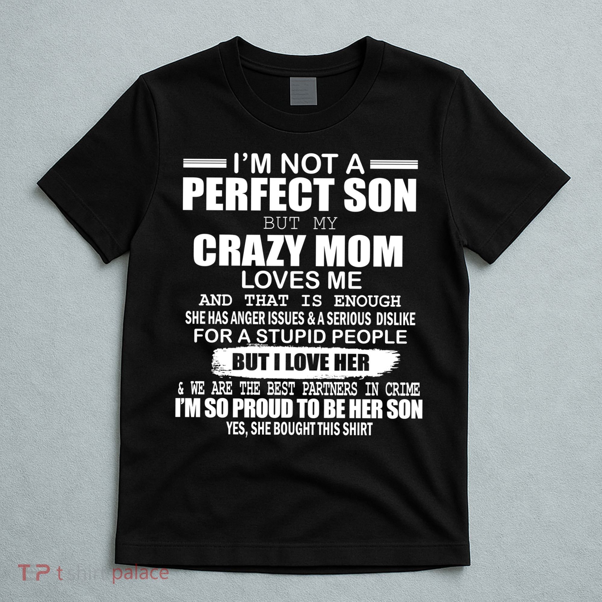 Crazy Mom And Perfect Son Funny Quote T-Shirt