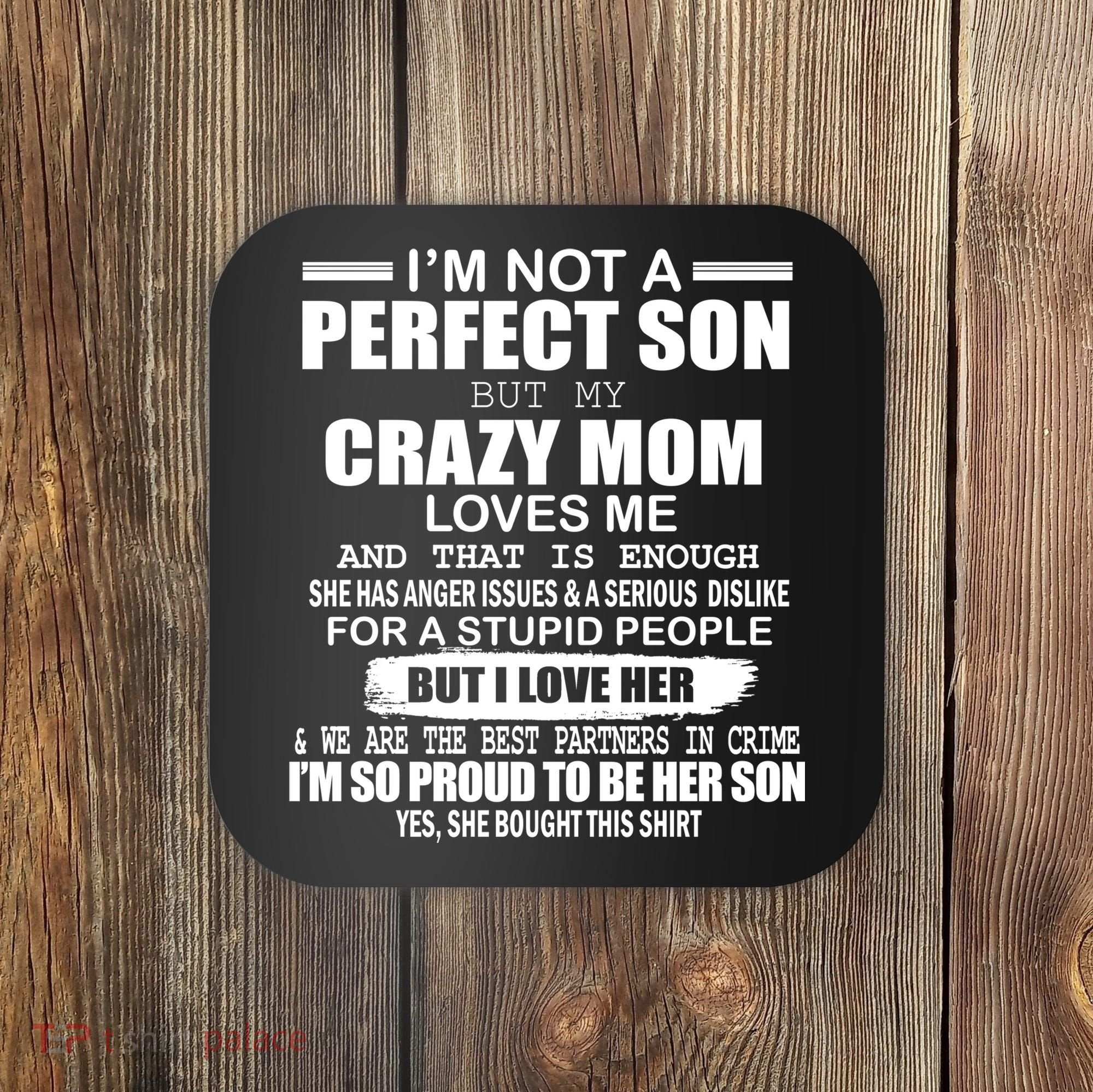Crazy Mom And Perfect Son Funny Quote Coaster