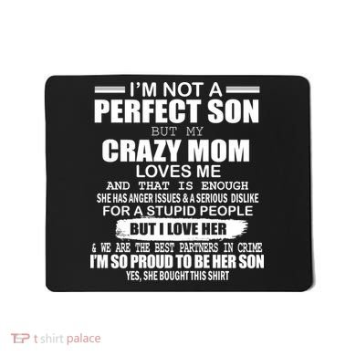 Crazy Mom And Perfect Son Funny Quote Mousepad