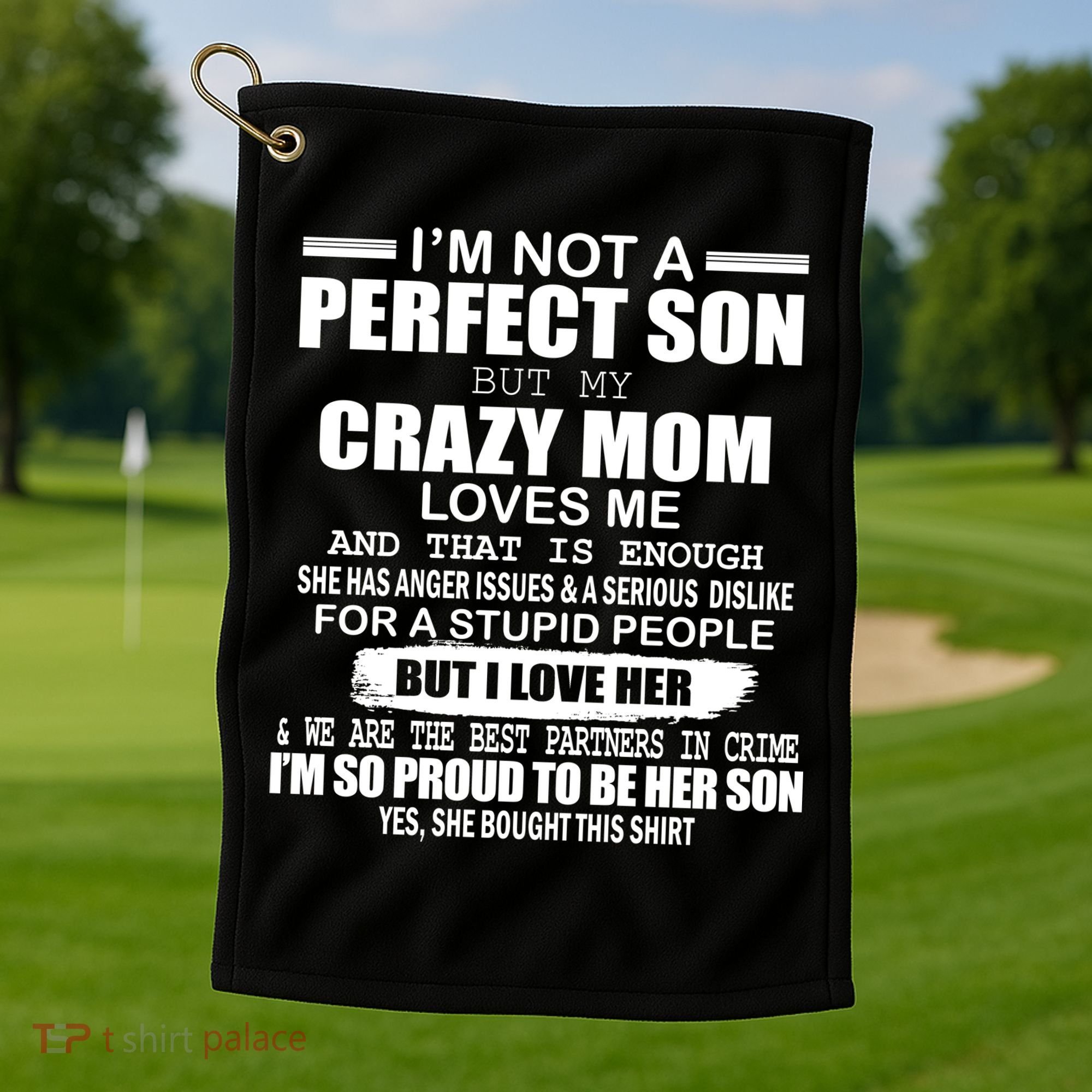 Crazy Mom And Perfect Son Funny Quote Golf Towel