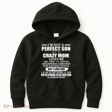 Crazy Mom And Perfect Son Funny Quote Kids Hoodie