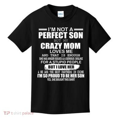 Crazy Mom And Perfect Son Funny Quote Kids T-Shirt