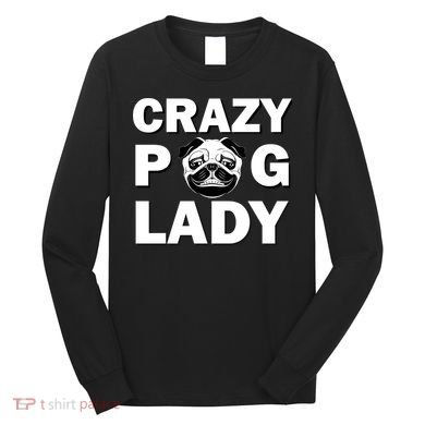 Crazy Pug Lady Long Sleeve Shirt