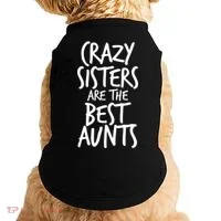 Crazy Sisters Are the Best Aunts Doggie Tank thumb 0